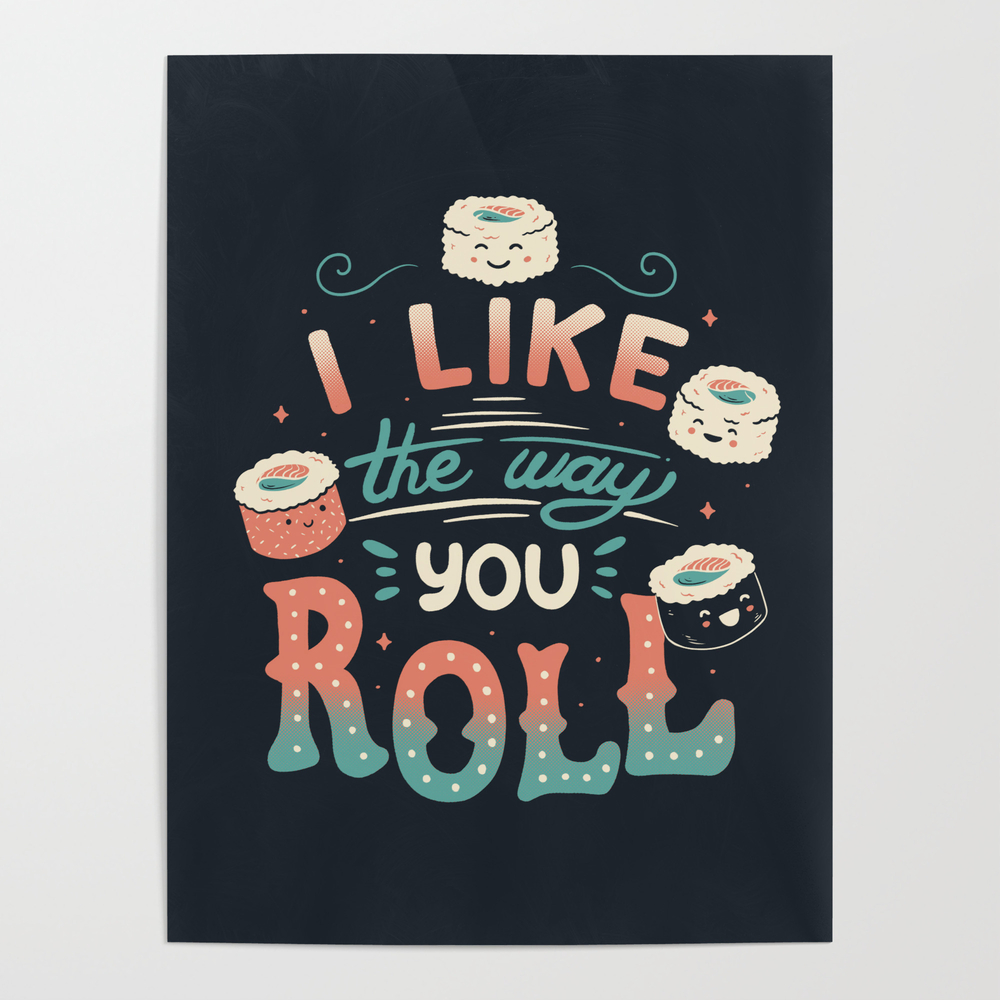 I Like The Way You Roll Poster by tobefonseca